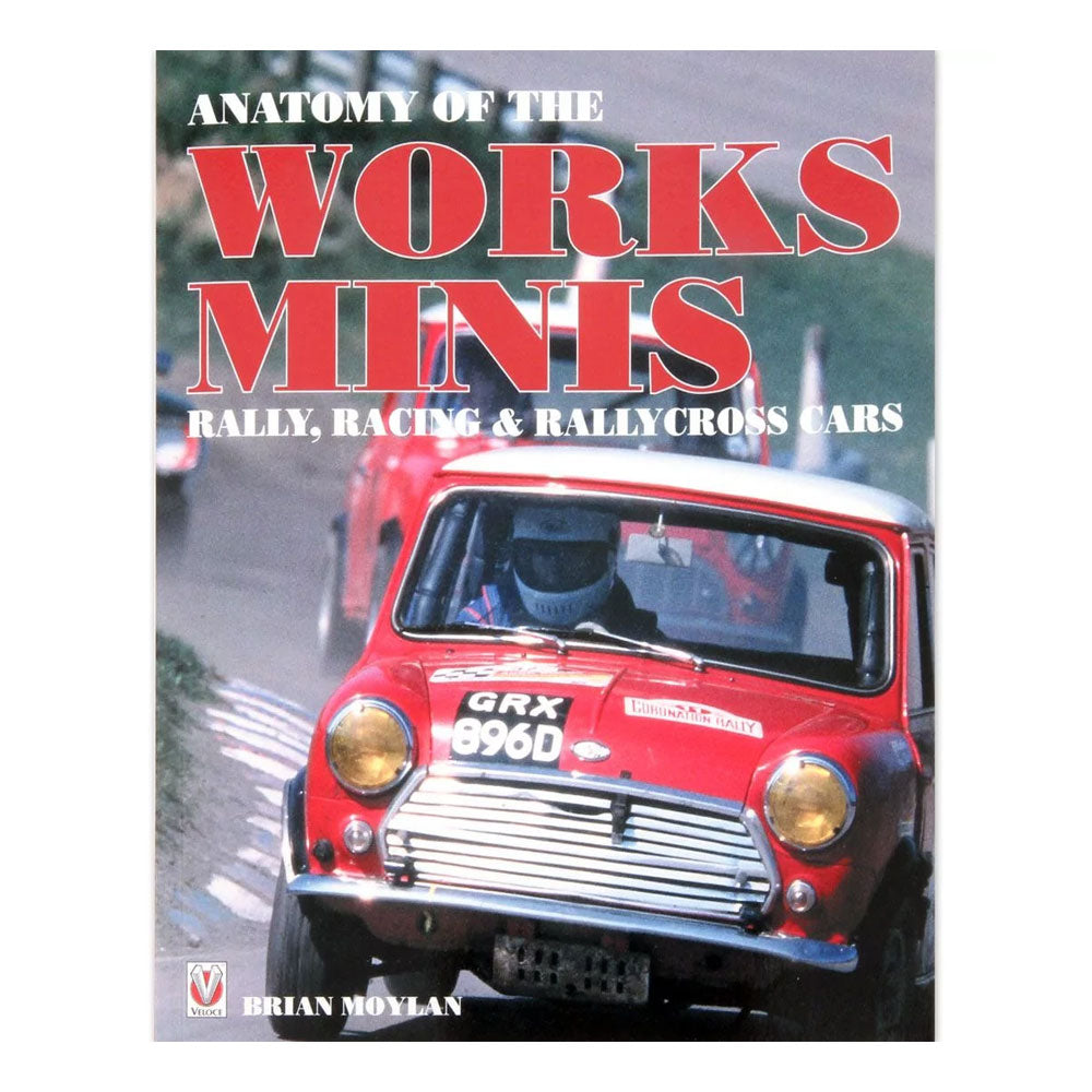 ANATOMIE OF The Works Minis: Rally, Racing & Rallycross Cars
