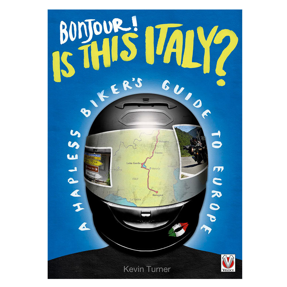Bonjour! Est-ce que c'est l'Italie? Un guide de motard malheureux à l'Europe